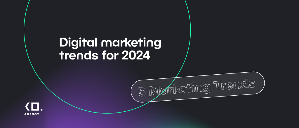 Top 5 digital marketing trends in 2024